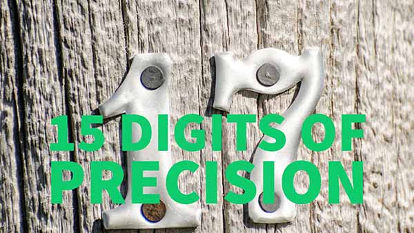 15 Digits of Precision 15 Digits of Precision
