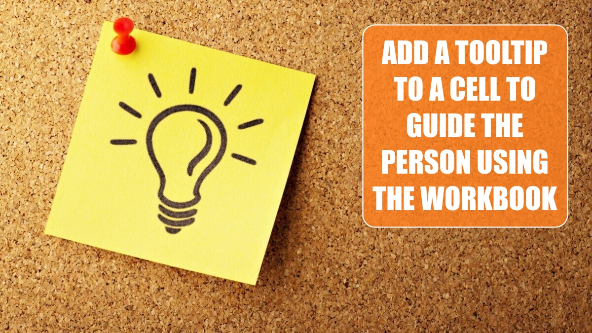 Add a ToolTip to a Cell to Guide the Person Using the Workbook Add a ToolTip to a Cell to Guide the Person Using the Workbook