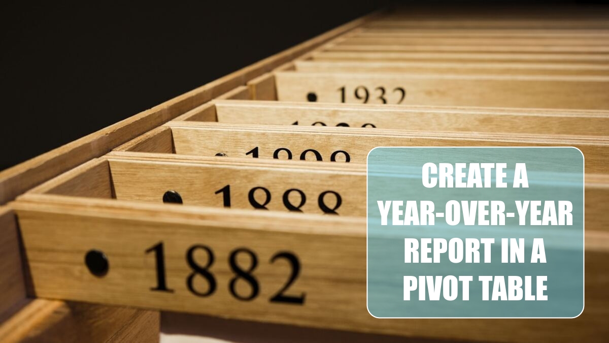Excel 2024: Create a Year-over-Year Report in a Pivot Table Excel 2024: Create a Year-over-Year Report in a Pivot Table
