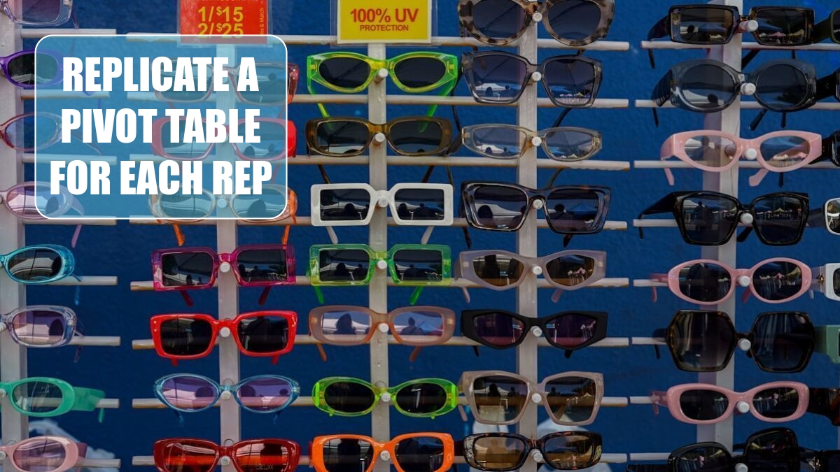 Excel 2024: Replicate a Pivot Table for Each Rep Excel 2024: Replicate a Pivot Table for Each Rep