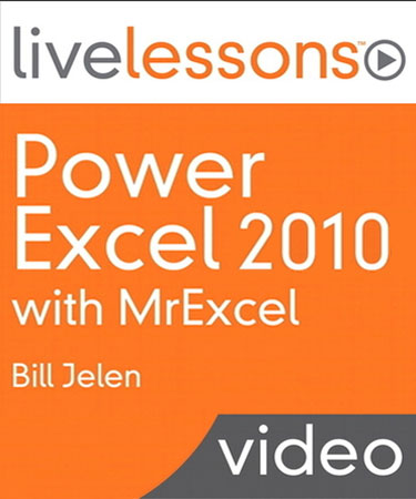 LiveLessons: Power Excel 2010 with MrExcel LiveLessons: Power Excel 2010 with MrExcel